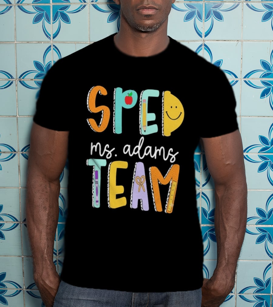 SPED Team Ms. Adams Teacher Pencil Apple Smiley T-Shirt