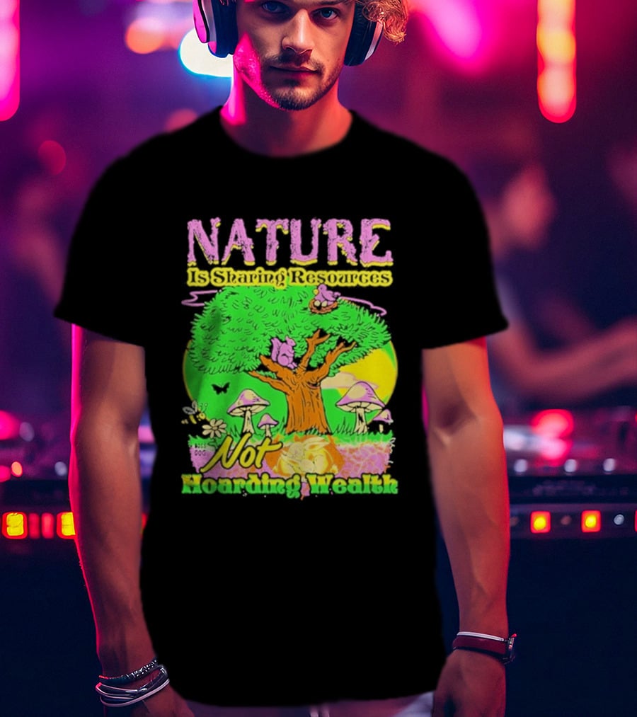 Nature Sharing Resources Not Hoarding Wealth Tree Mushrooms Wildlife T-Shirt