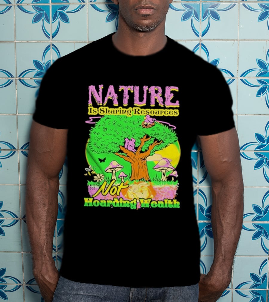 Nature Sharing Resources Not Hoarding Wealth Tree Mushrooms Wildlife T-Shirt