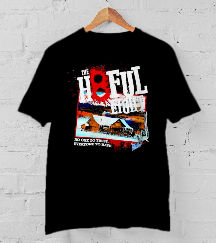 The Hateful Eight No One To Trust Everyone To Hate Blood Splatter Western Scene T-Shirt