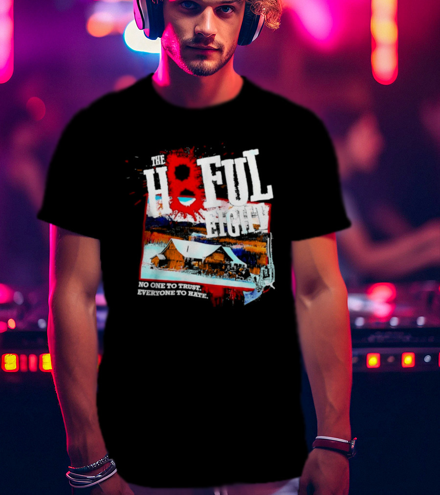 The Hateful Eight No One To Trust Everyone To Hate Blood Splatter Western Scene T-Shirt