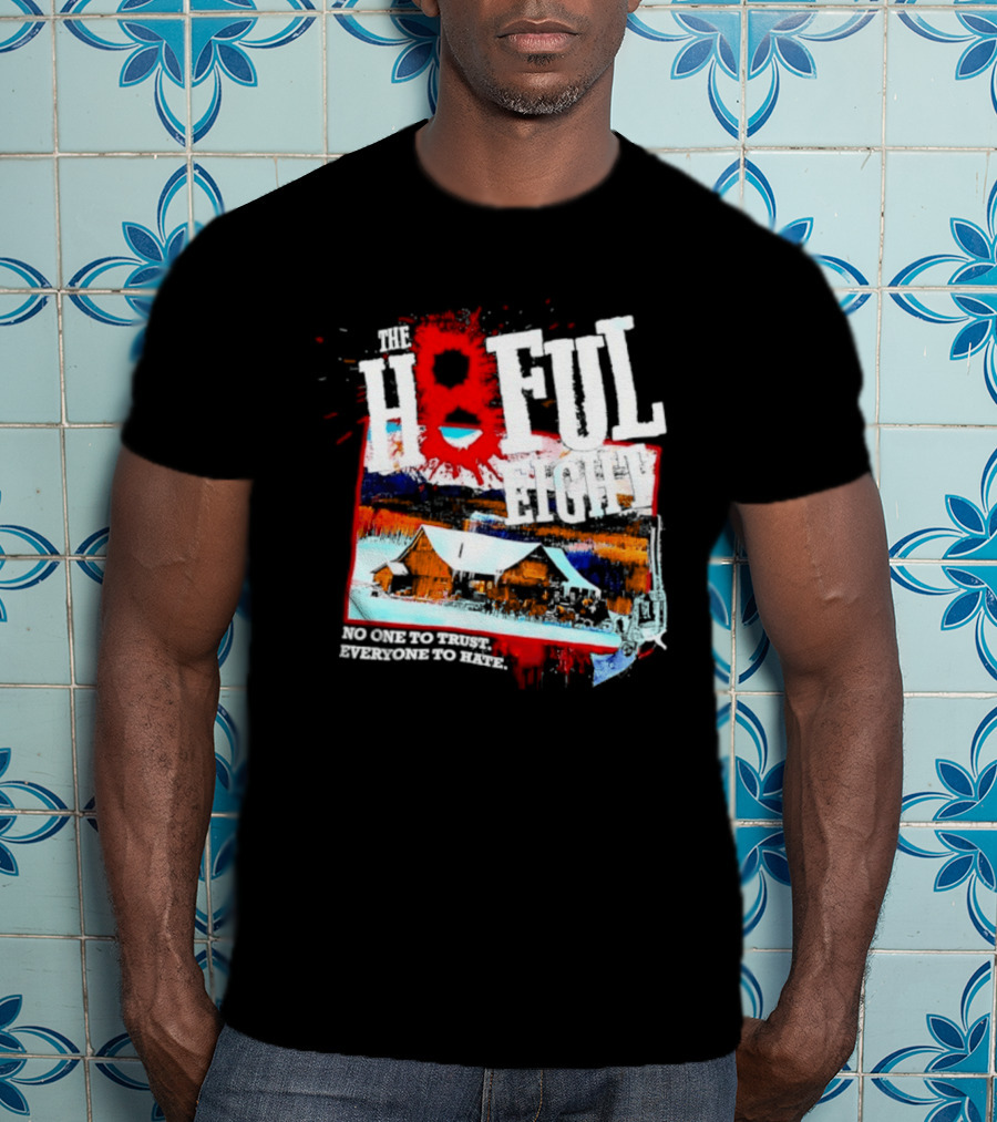 The Hateful Eight No One To Trust Everyone To Hate Blood Splatter Western Scene T-Shirt
