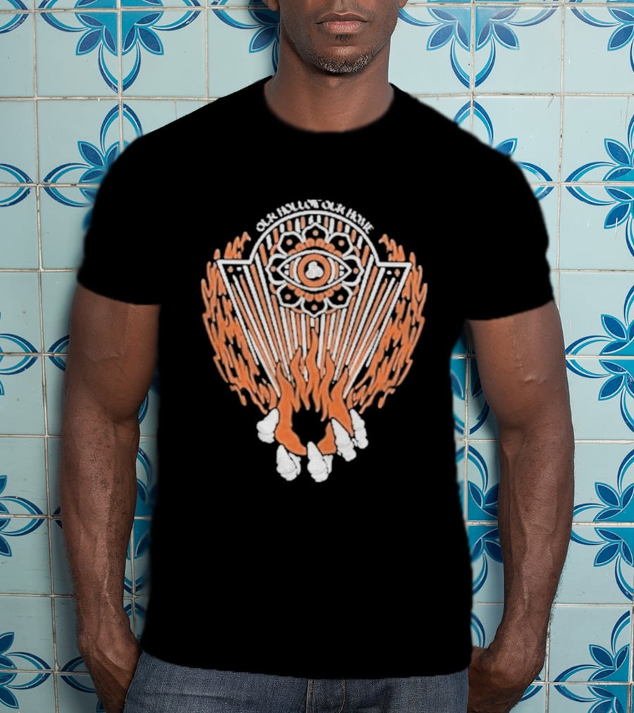 Our Hollow Our Home Flames Eye Symbol Hope And Hell T-Shirt