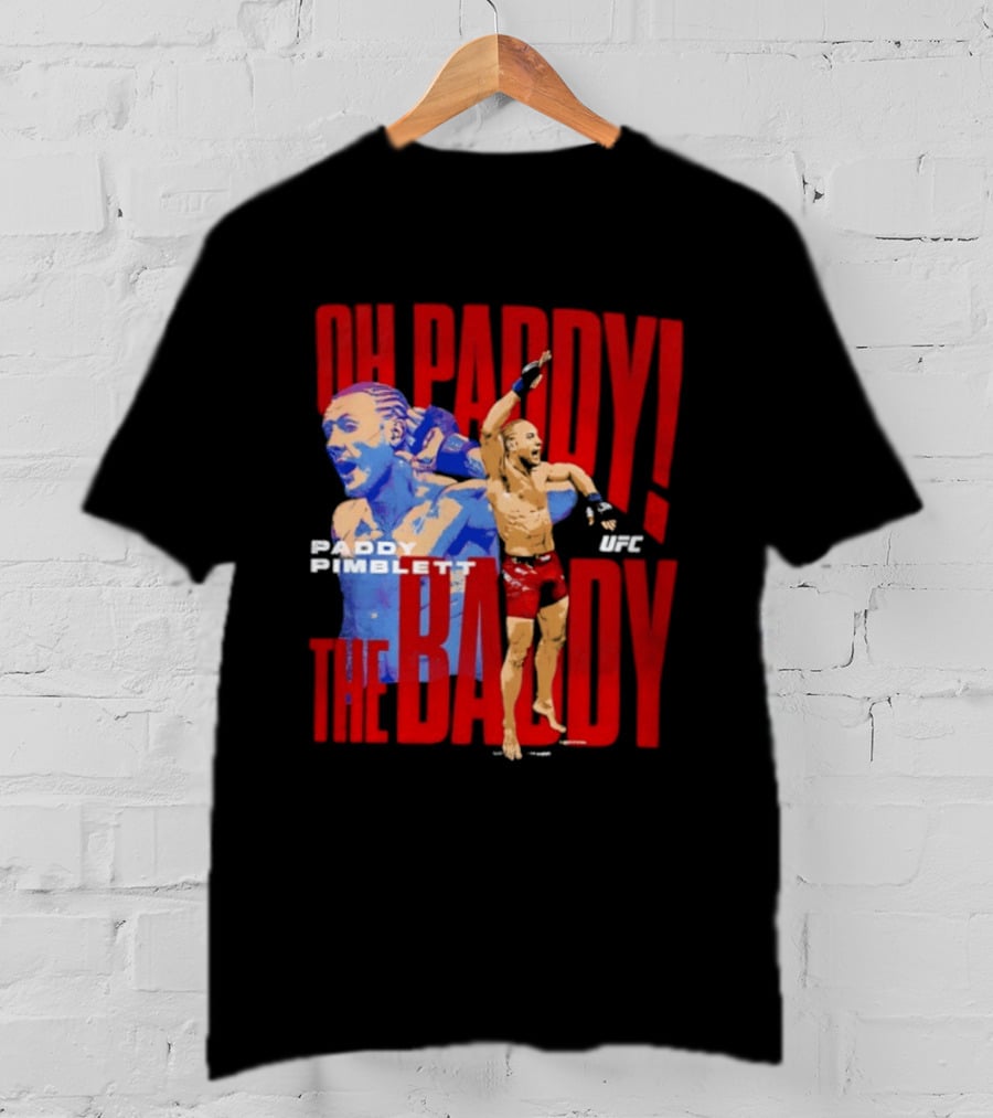 Oh Paddy The Baddy Paddy Pimblett UFC T-Shirt