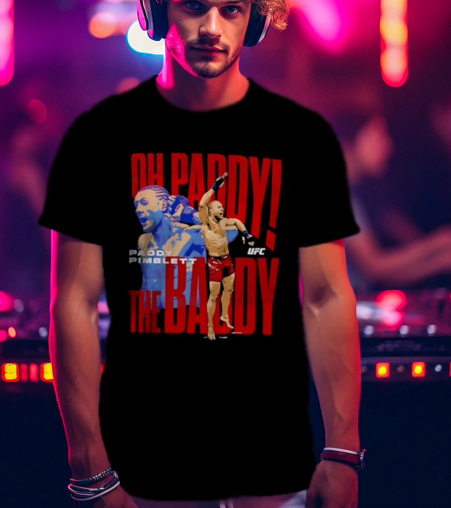 Oh Paddy The Baddy Paddy Pimblett UFC T-Shirt