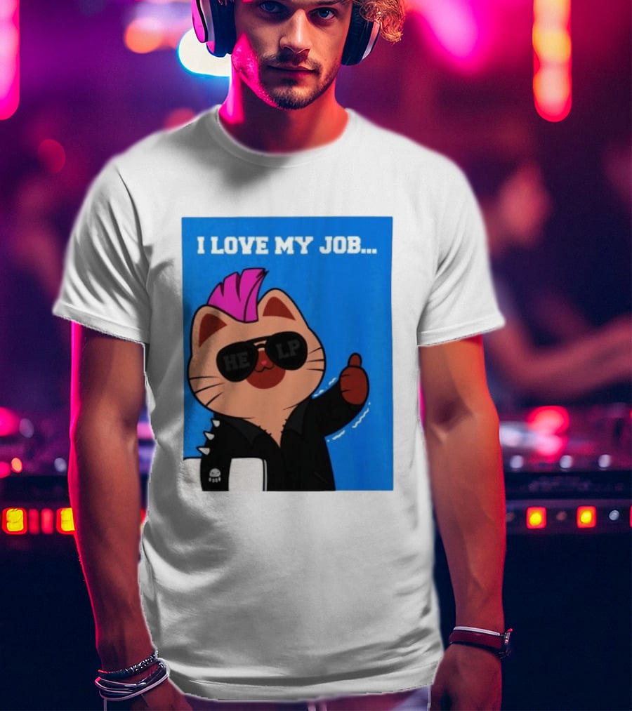 I Love My Job Punk Cat Help Sunglasses Office Humor Thumbs Up T-Shirt