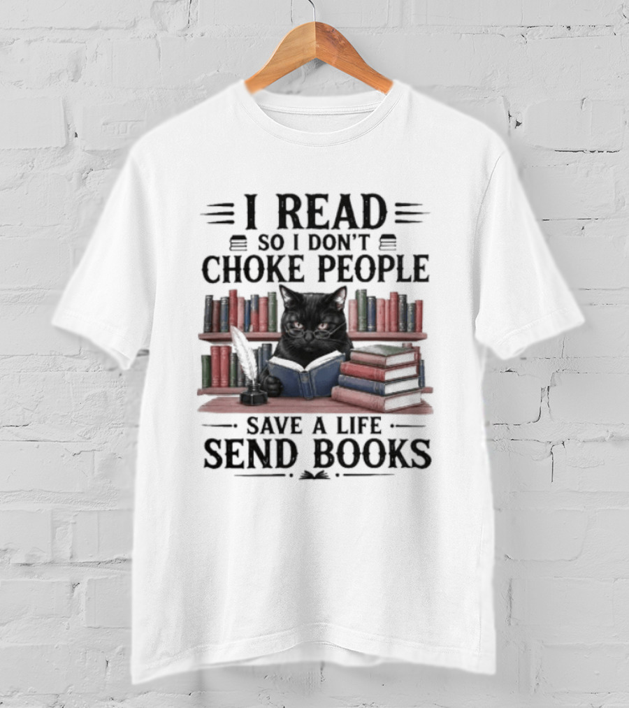 I Read So I Don't Choke People Save A Life Send Books Black Cat Surrounded By Colorful Books T-Shirt