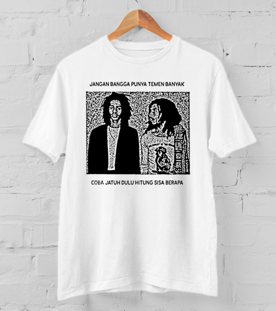 Jangan Bangga Punya Temen Banyak Coba Jatuh Dulu Hitung Sisa Berapa T-Shirt