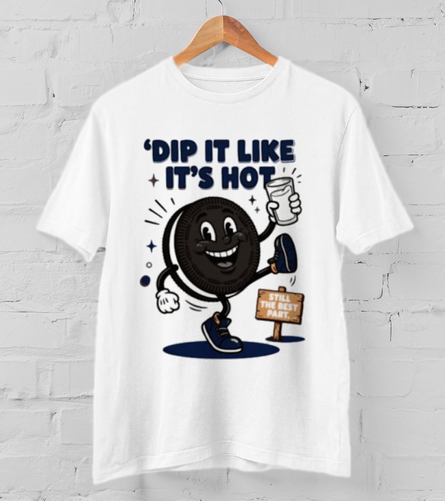 Dip It Like It's Hot Oreo Cookie Still The Best Part T-Shirt