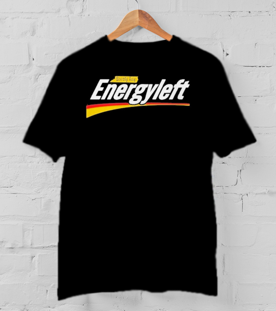 Barely Any Energyleft No Energy T-Shirt