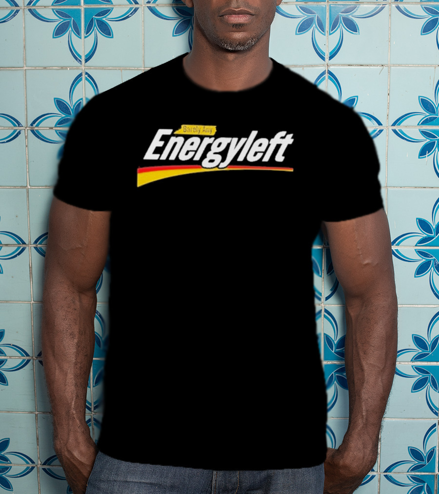 Barely Any Energyleft No Energy T-Shirt