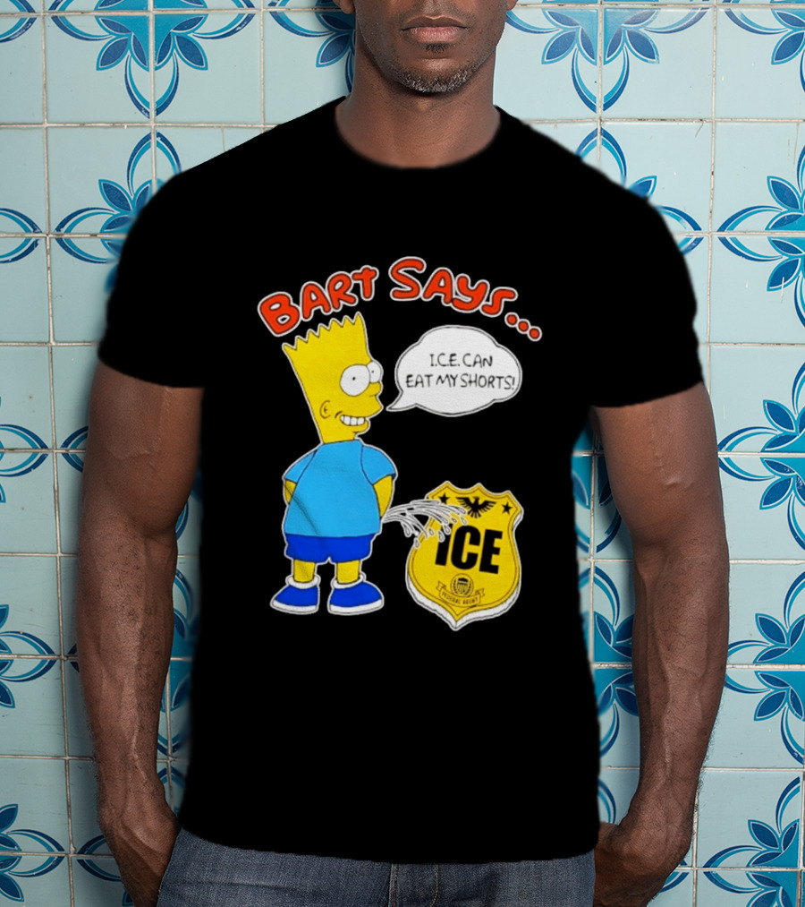 Bart Says I.C.E. Can Eat My Shorts The Simpsons T-Shirt