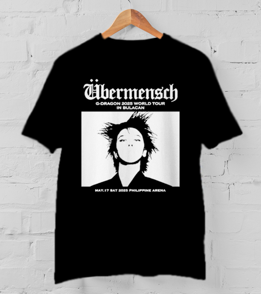 Übermensch G Dragon 2025 World Tour In Bulacan May 17 Philippine Arena T-Shirt