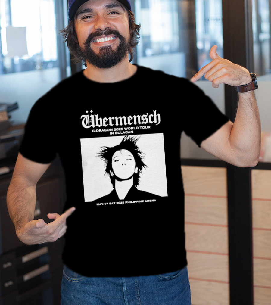 Übermensch G Dragon 2025 World Tour In Bulacan May 17 Philippine Arena T-Shirt