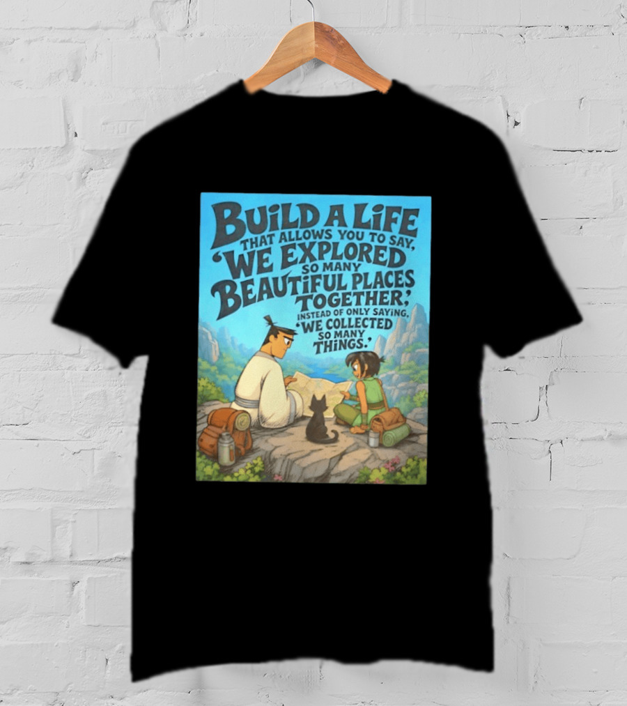 Build A Life Samurai Jack Explored Beautiful Places Together Adventure T-Shirt