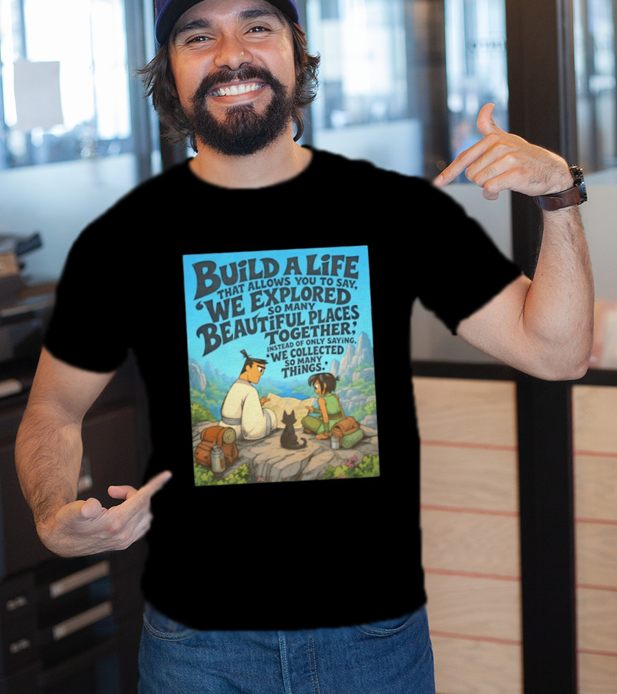 Build A Life Samurai Jack Explored Beautiful Places Together Adventure T-Shirt