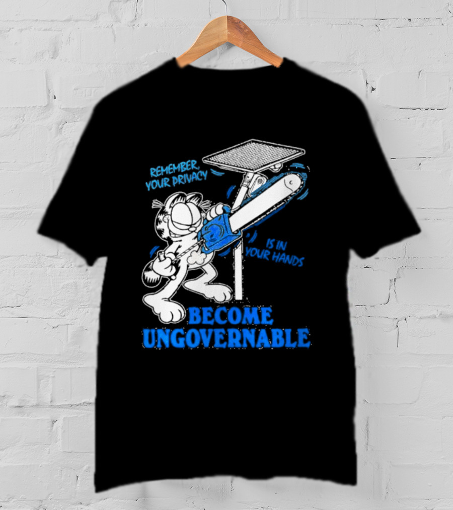 Remember Your Privacy Is In Your Hands Become Ungovernable Cat Chainsaw Surveillance T-Shirt