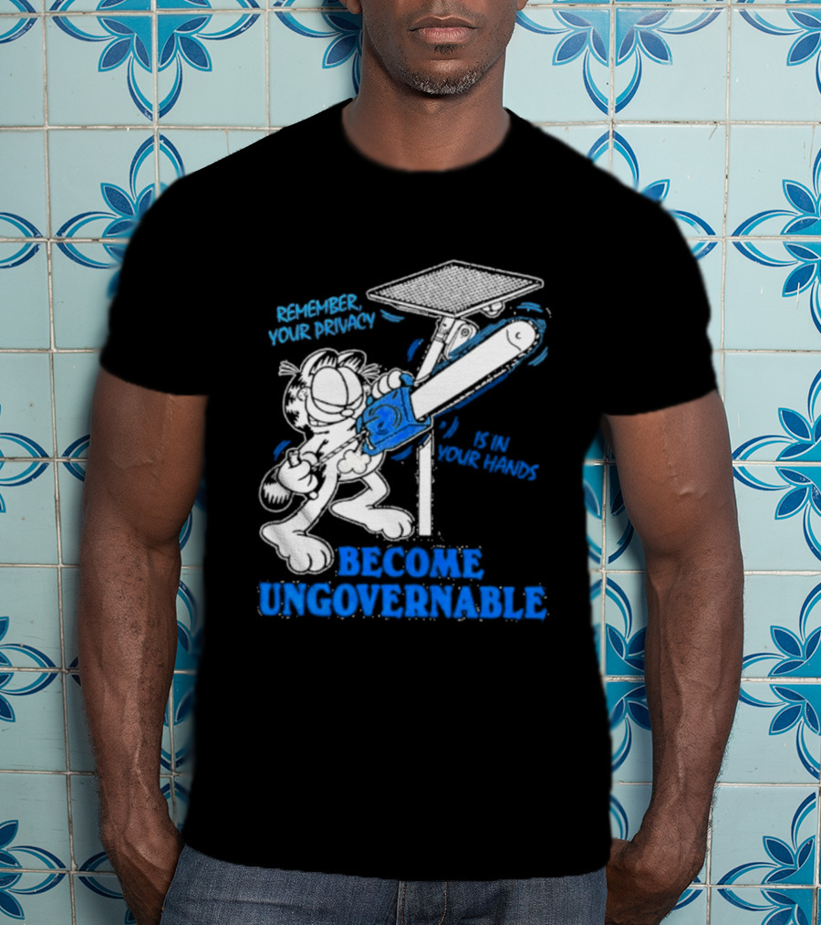 Remember Your Privacy Is In Your Hands Become Ungovernable Cat Chainsaw Surveillance T-Shirt
