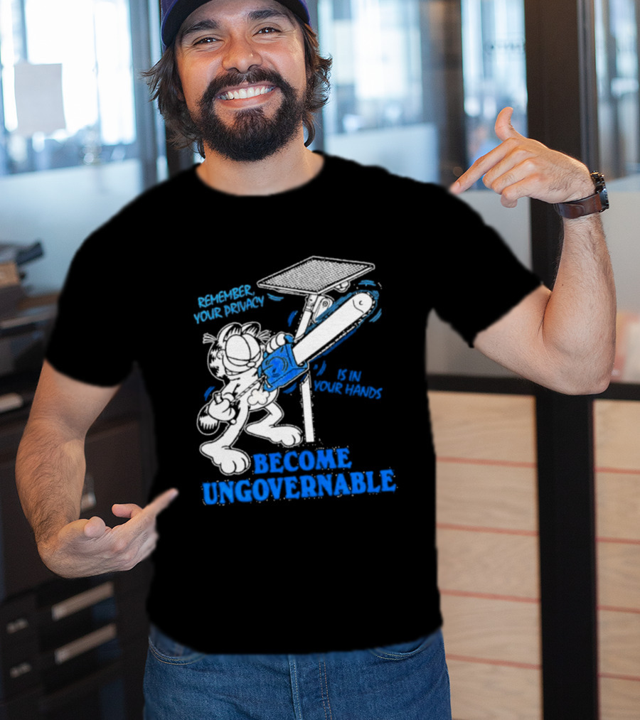 Remember Your Privacy Is In Your Hands Become Ungovernable Cat Chainsaw Surveillance T-Shirt