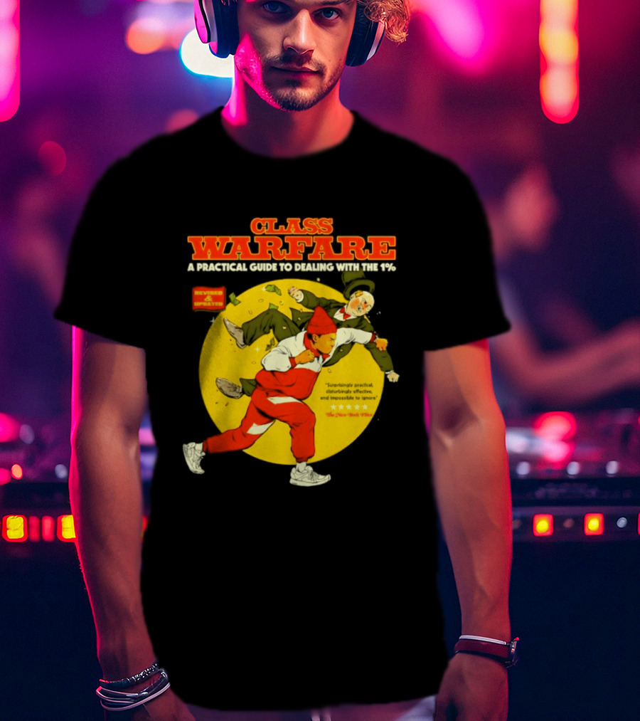 Class Warfare A Practical Guide To Dealing With The 1% Revised And Updated T-Shirt