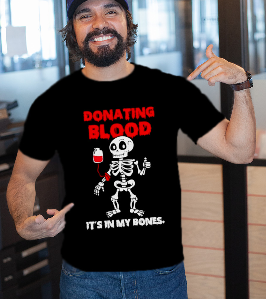 Donating Blood It's In My Bones Skeleton Halloween T-Shirt