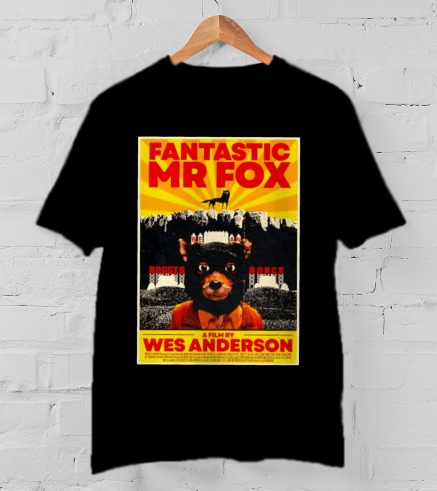 Fantastic Mr Fox Wes Anderson Film Boggis Bunce Bean Be An Animal T-Shirt