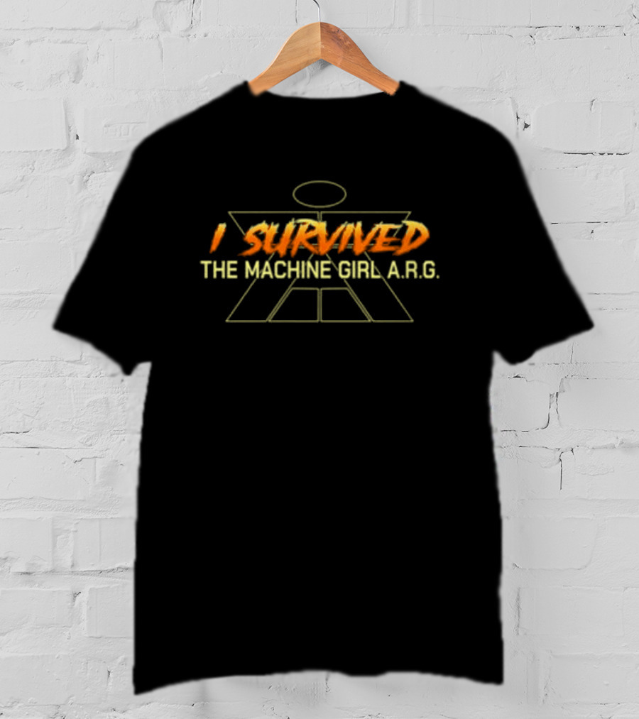 I Survived The Machine Girl A.R.G. T-Shirt