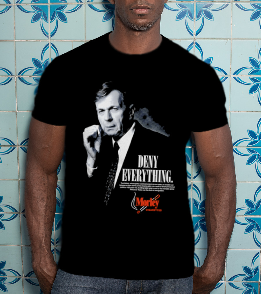Deny Everything Cigarette Smoking Man Morley Cigarettes T-Shirt