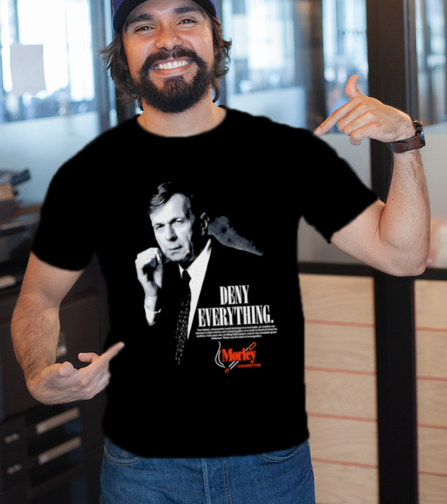 Deny Everything Cigarette Smoking Man Morley Cigarettes T-Shirt