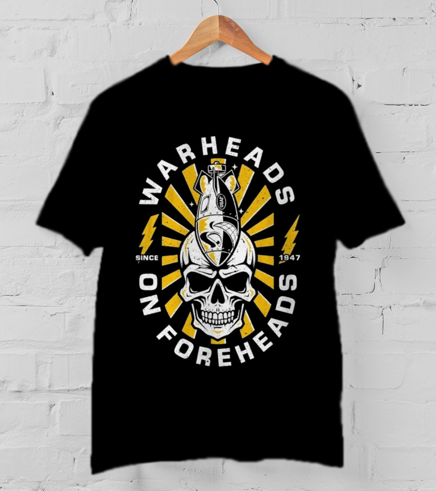 Warheads On Foreheads Skull Bomb Design Since 1947 T-Shirt