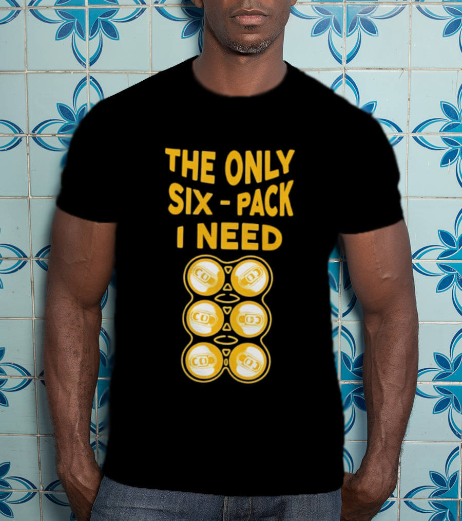 The Only Six Pack I Need Beer Cans T-Shirt