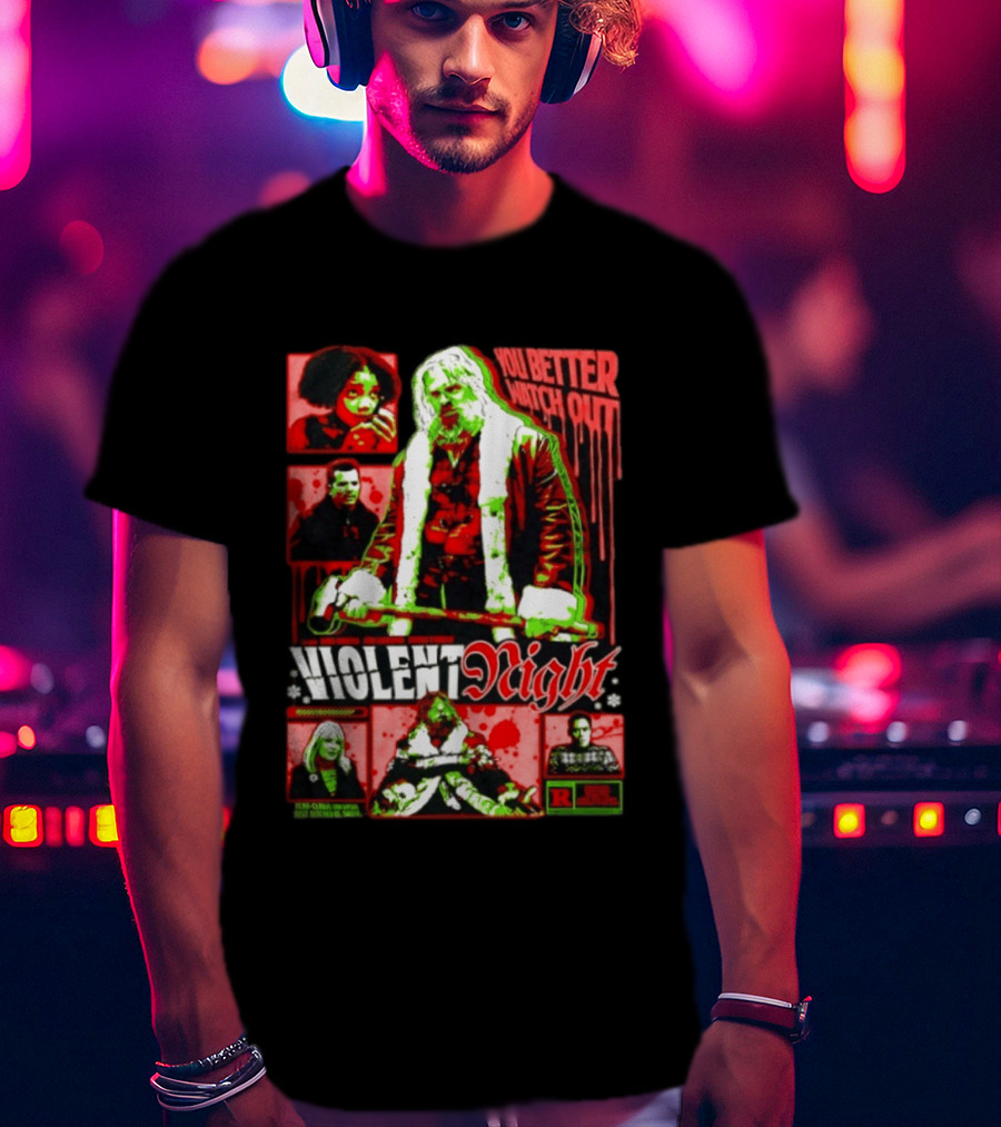 Violent Night You Better Out R Rating David Harbour John Leguizamo T-Shirt