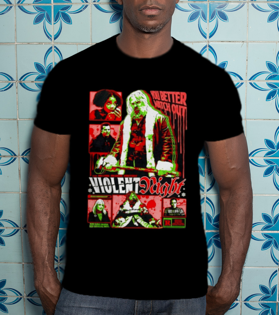 Violent Night You Better Out R Rating David Harbour John Leguizamo T-Shirt