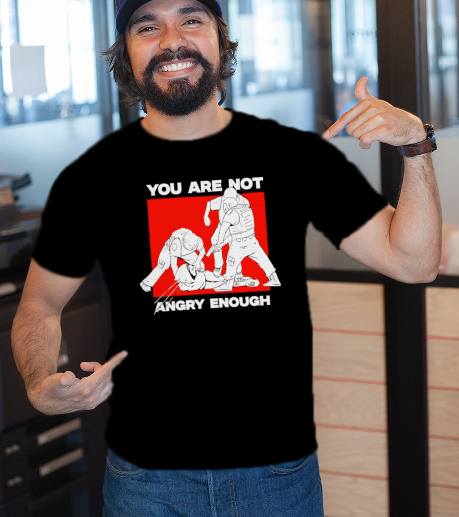 You Are Not Angry Enough Protest Activism Bold Red T-Shirt