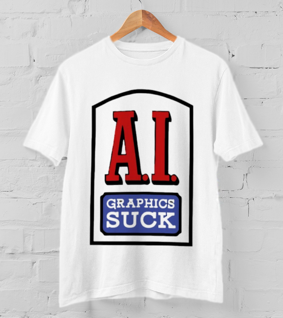 A.I. Graphics Suck T-Shirt