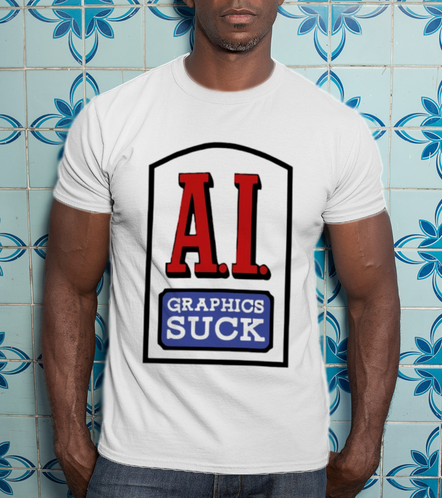A.I. Graphics Suck T-Shirt
