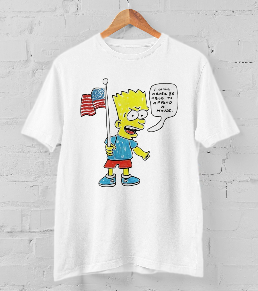 Bart Simpson Holding American Flag I Will Never Be Able To Afford A House T-Shirt