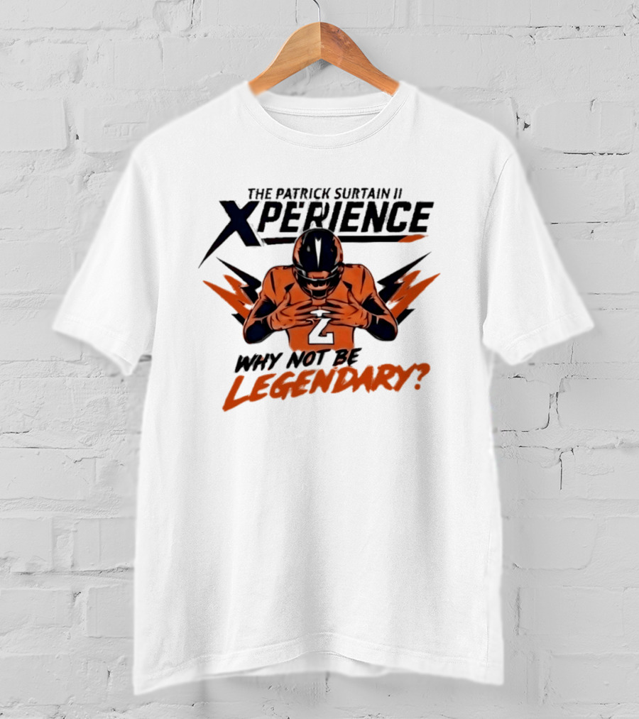 The Patrick Surtain II Xperience Why Not Be Legendary Broncos T-Shirt