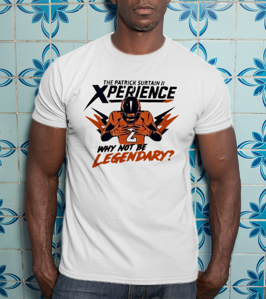 The Patrick Surtain II Xperience Why Not Be Legendary Broncos T-Shirt