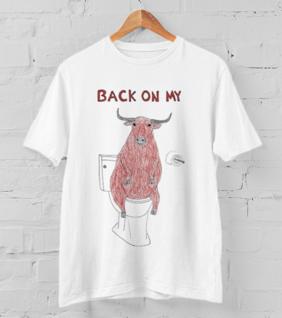 Back On My Bull Toilet Humor Bullshit T-Shirt