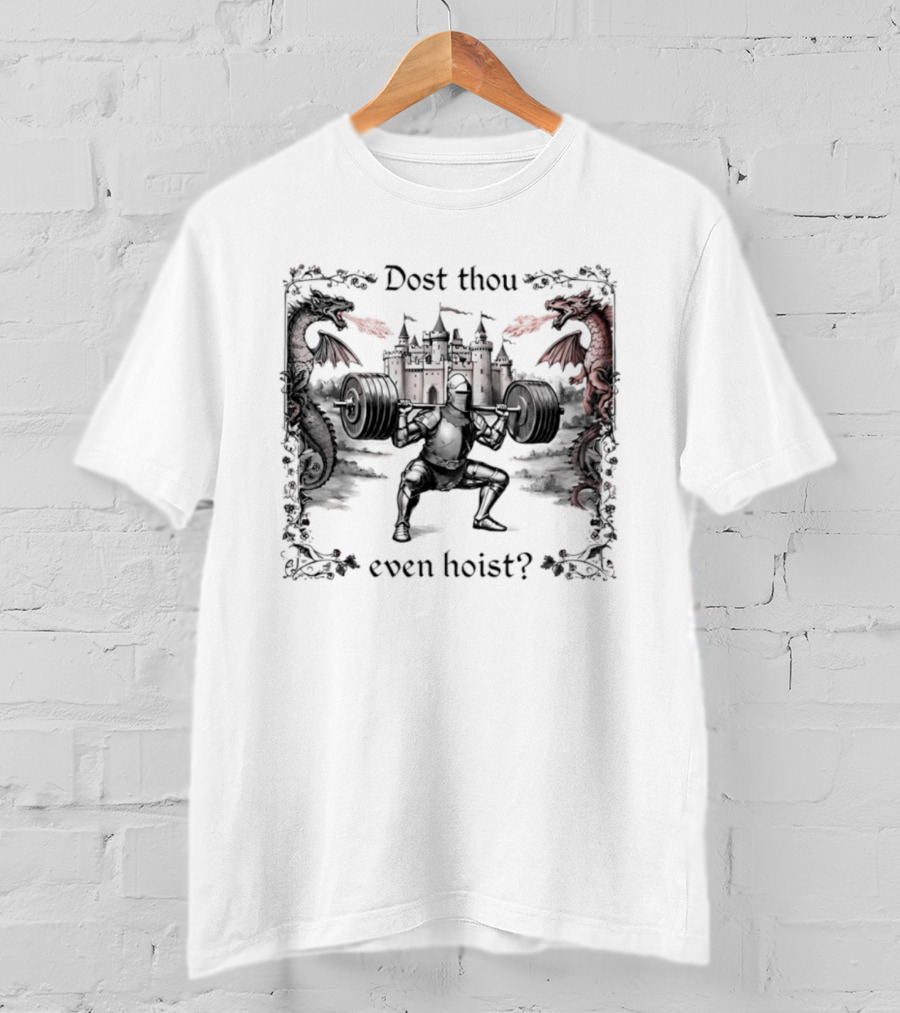 Dost Thou Even Hoist Knight Dragons Castle Fire Medieval T-Shirt