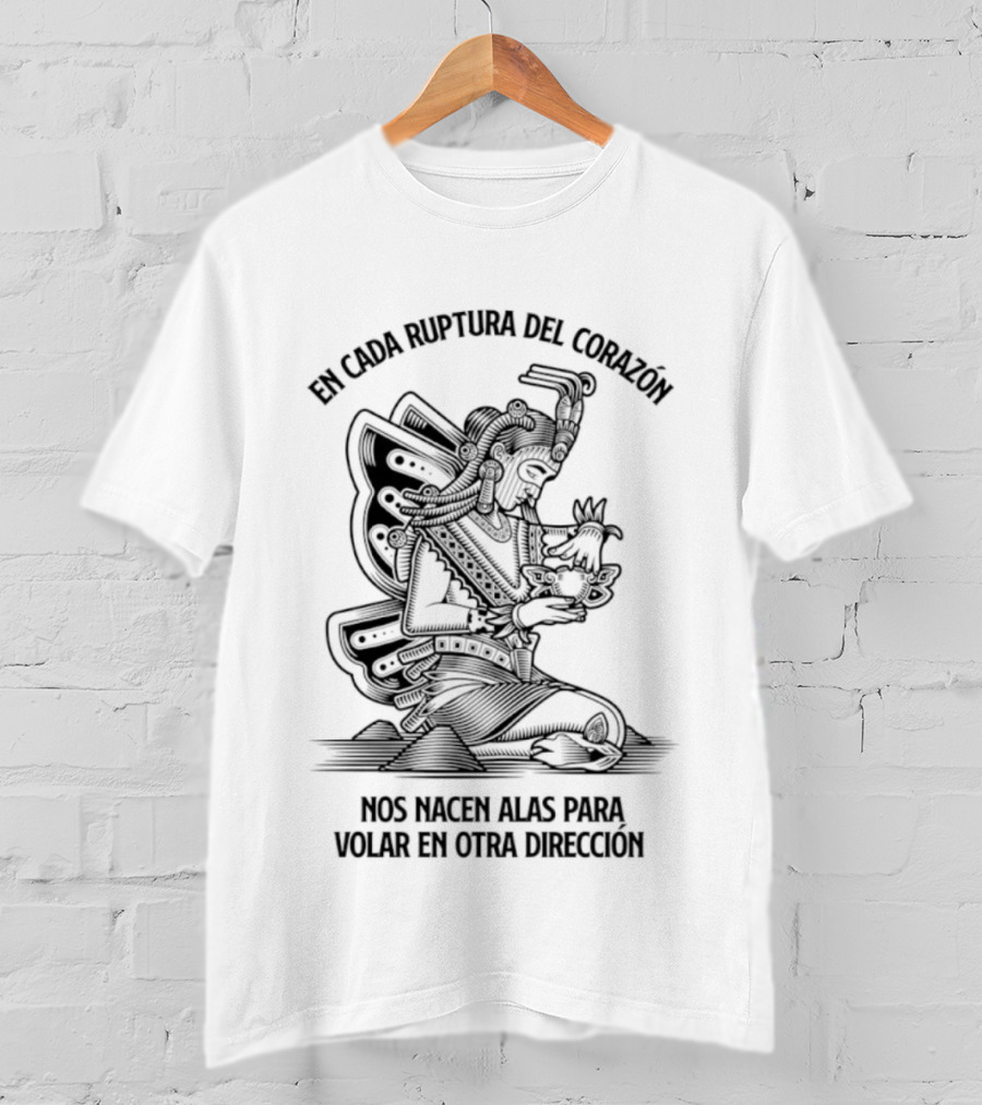 En Cada Ruptura Del Corazón Nos Nacen Alas Para Volar En Otra Dirección T-Shirt