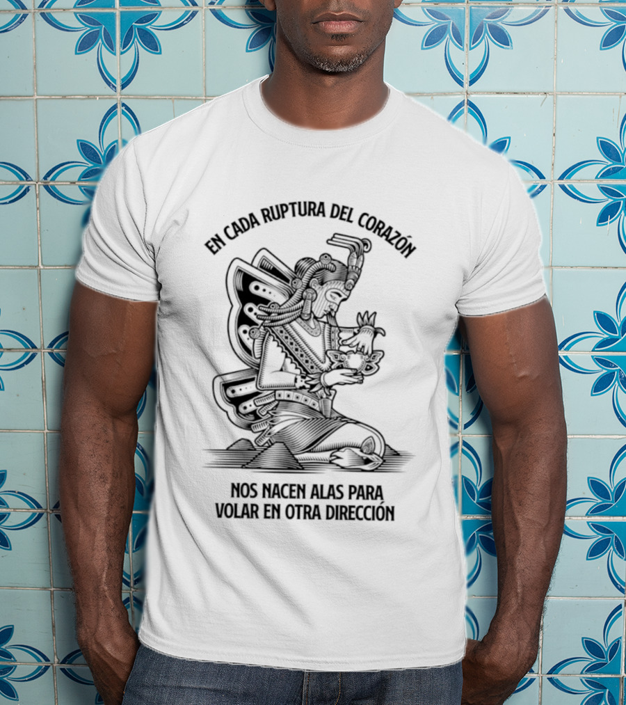 En Cada Ruptura Del Corazón Nos Nacen Alas Para Volar En Otra Dirección T-Shirt