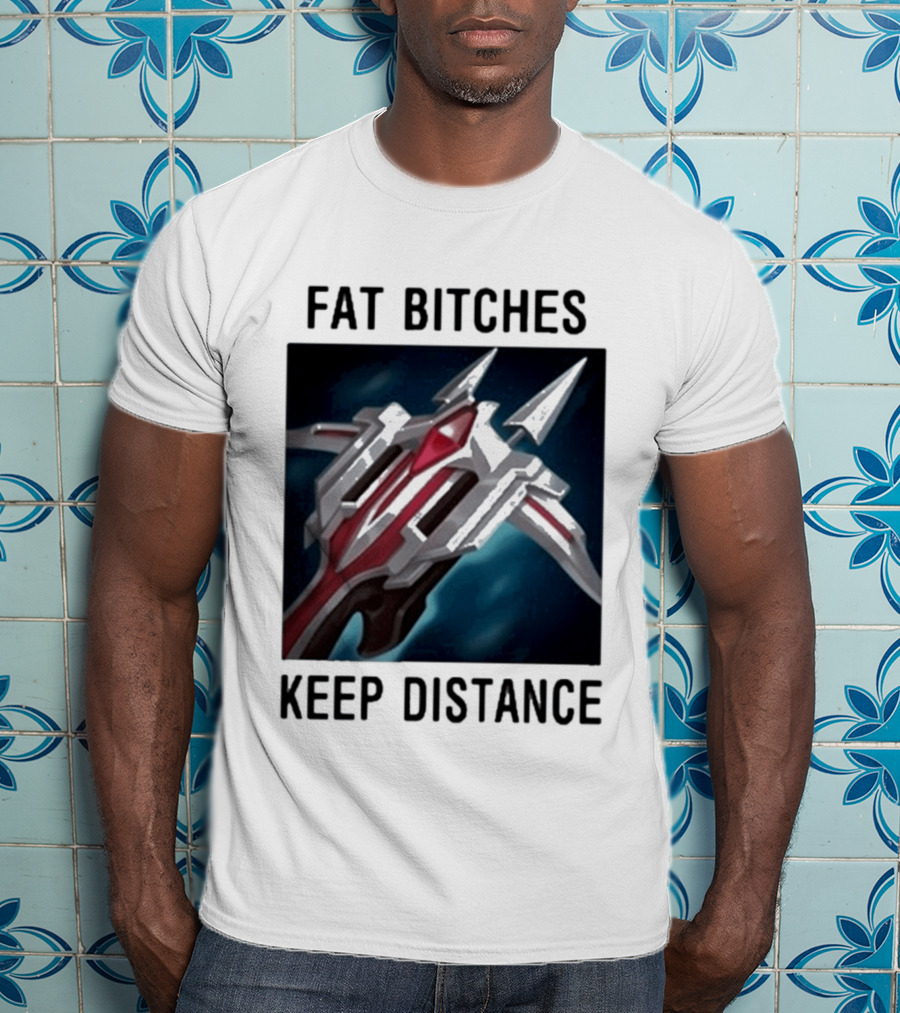 Fat Bitches Keep Distance Magic Crossbow League Of Legends T-Shirt