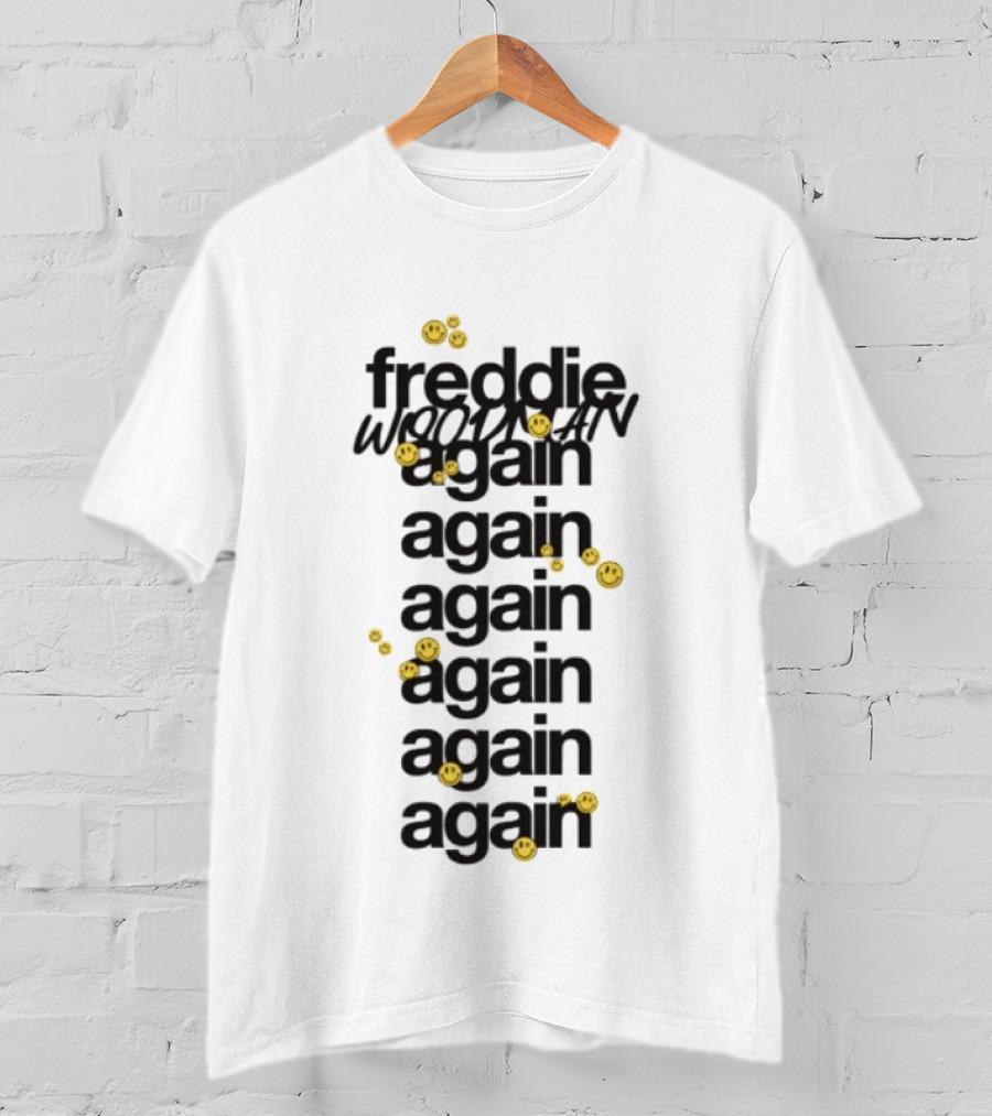 Freddie Woodman Again Again Again Again Again T-Shirt