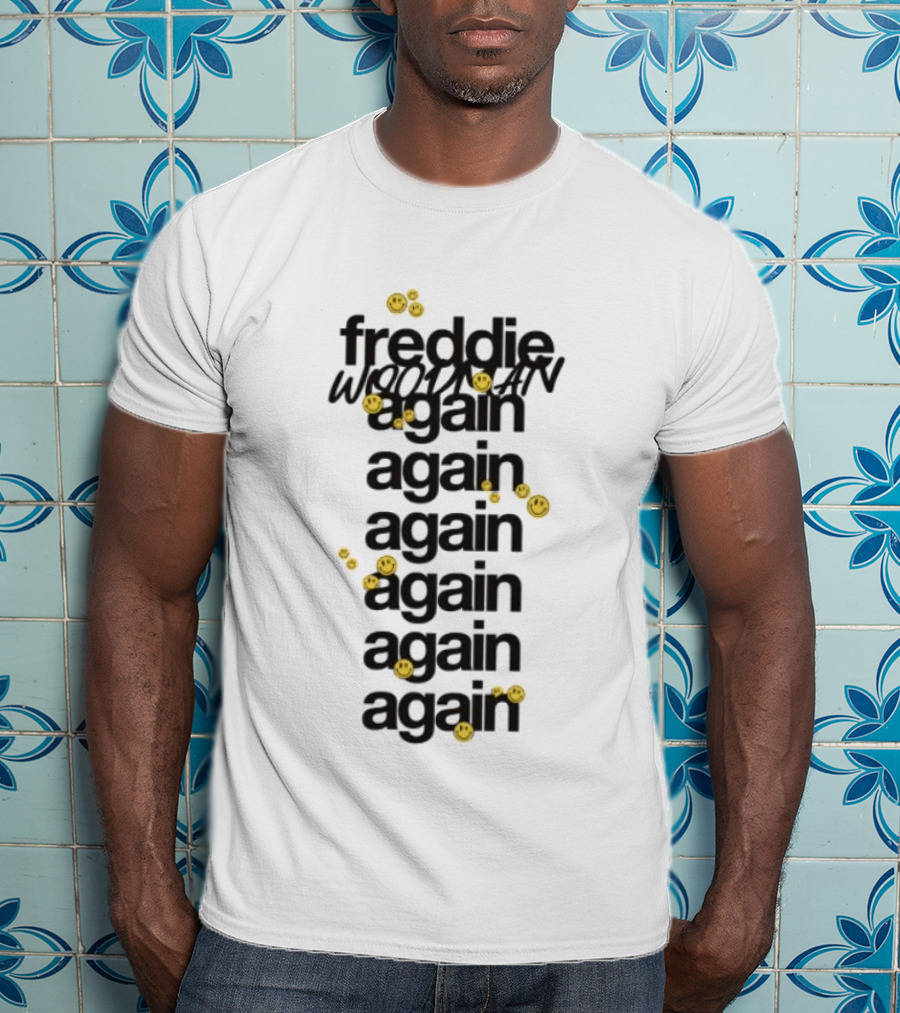 Freddie Woodman Again Again Again Again Again T-Shirt