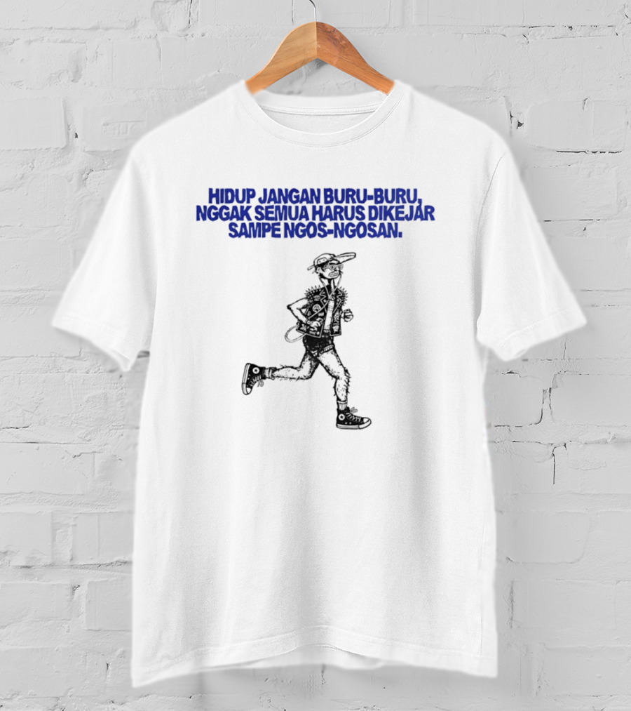 Hidup Jangan Buru Buru Nggak Semua Harus Dikejar Sampe Ngos Ngosan Casual Running Man T-Shirt