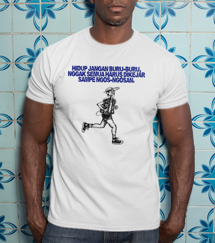 Hidup Jangan Buru Buru Nggak Semua Harus Dikejar Sampe Ngos Ngosan Casual Running Man T-Shirt