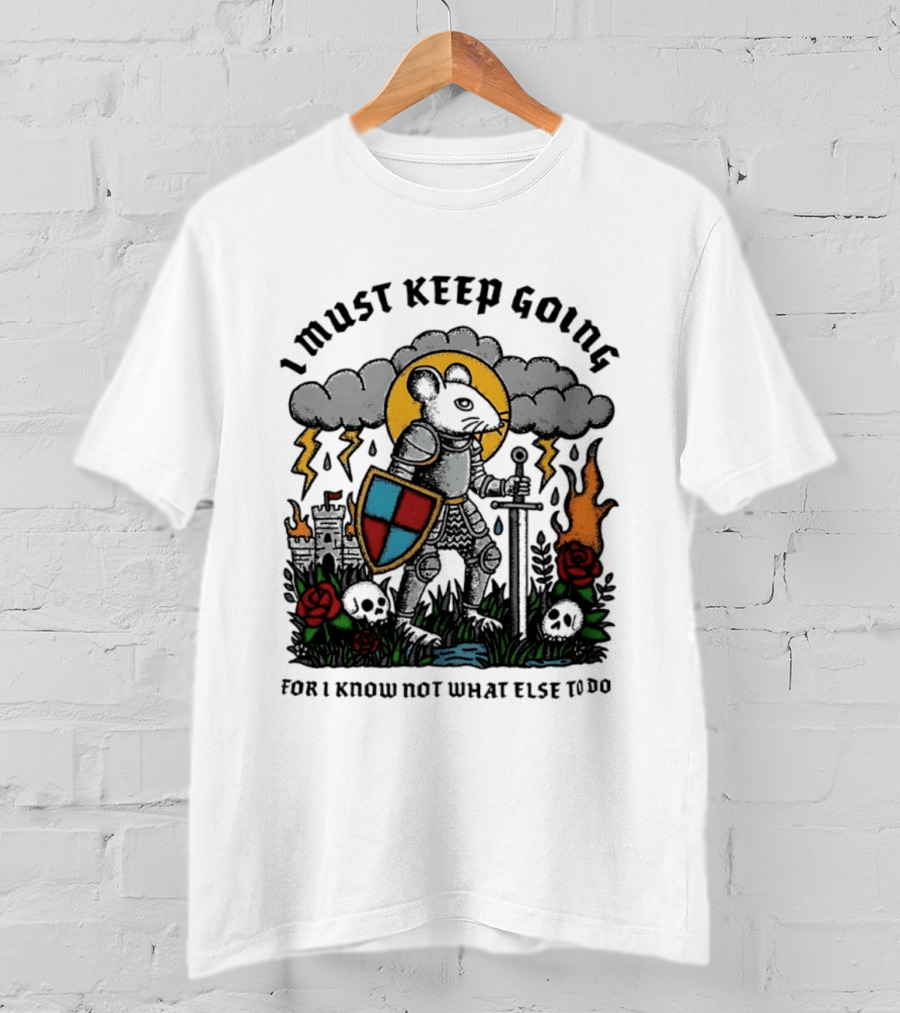 I Must Keep Going Mouse Knight Sword Roses Lightning Skulls T-Shirt