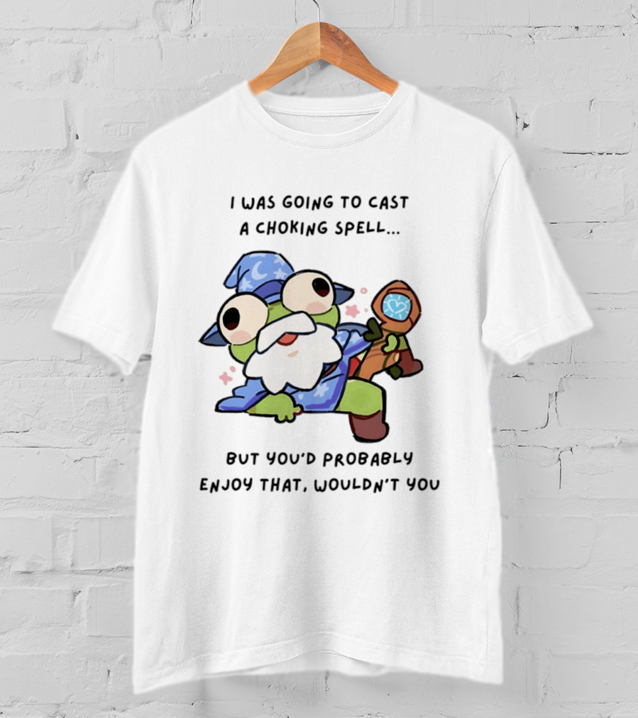 I Was Going To Cast A Choking Spell But You'd Probably Enjoy That Wizard Frog With Staff T-Shirt